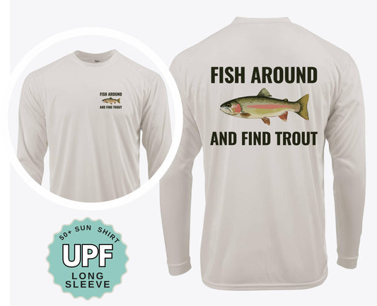 UPF Fish Around Find Trout Shirt Fishing Sun Shirt Crew or UPF Hoodie Outdoor Performance Shirt