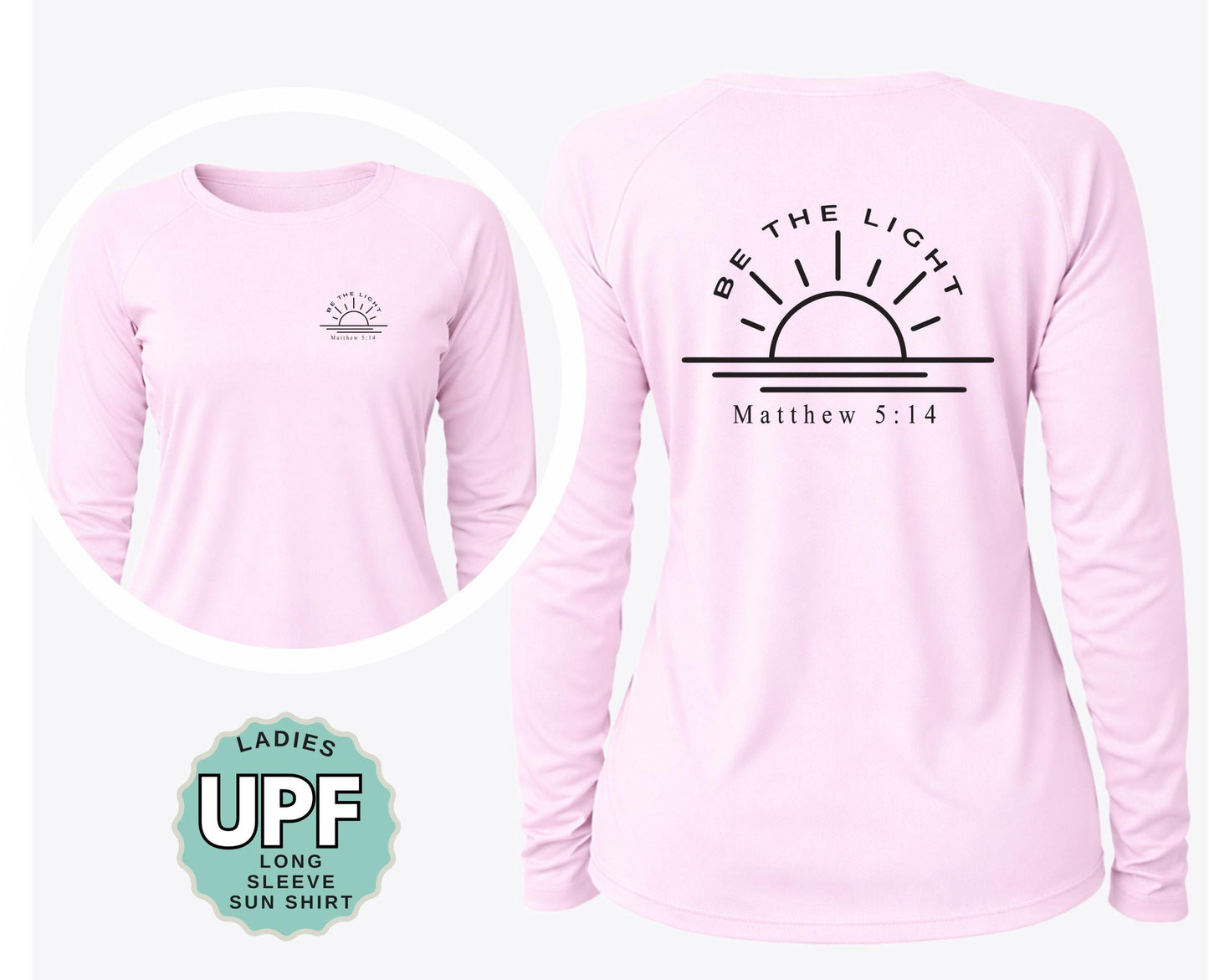 Be the Light Christian Ladies Sun Shirt: UPF 50+ Moisture Wicking Long Sleeve Tee