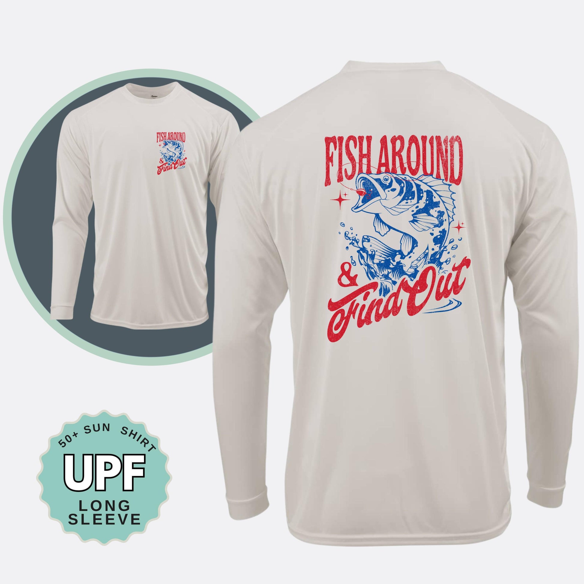 Fishing Sunshirt: Fish Around and Find Out UPF 50+ Moisture Wicking Long Sleeve Sun Shirt