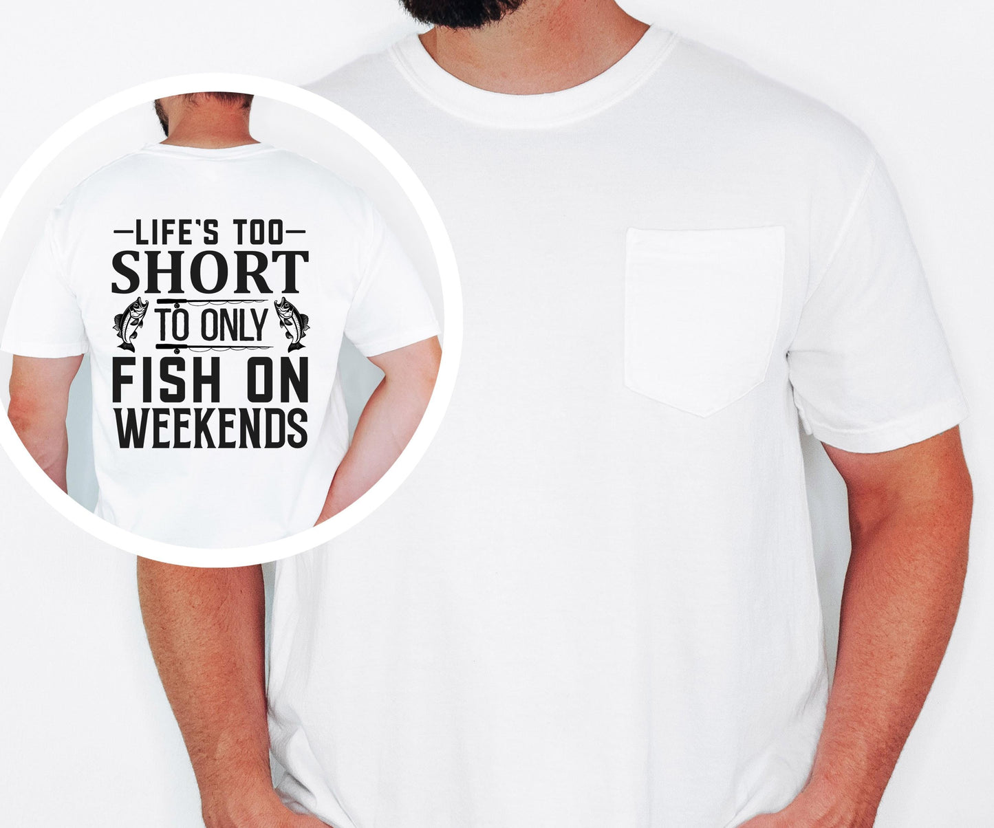 Lifes Too Short to Only Fish on Weekends pocket t-shirt Fishing Shirt