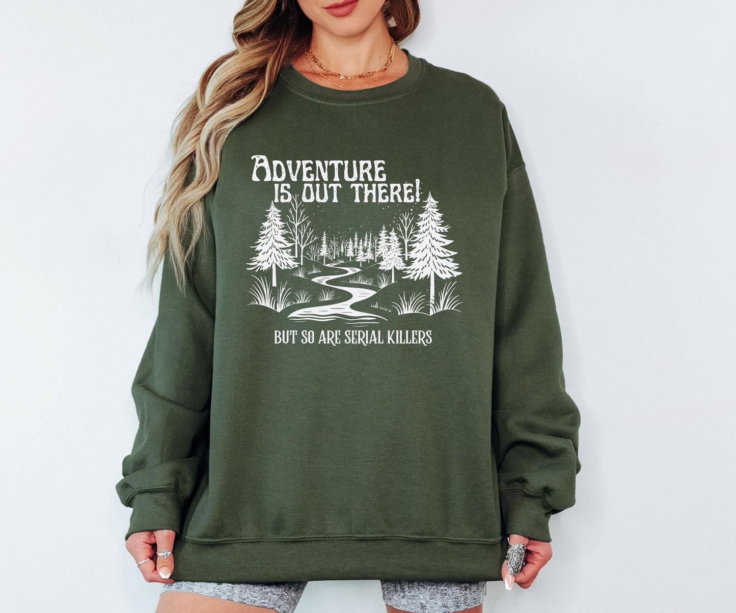 Funny Hiking Shirt Adventure Is Out There But So Are Serial Killers Camping T Shirt Sweatshirt