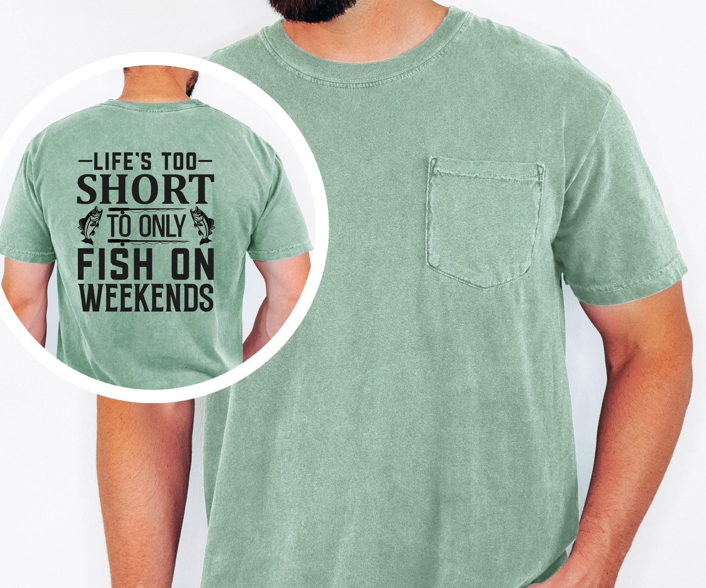 Lifes Too Short to Only Fish on Weekends pocket t-shirt Fishing Shirt