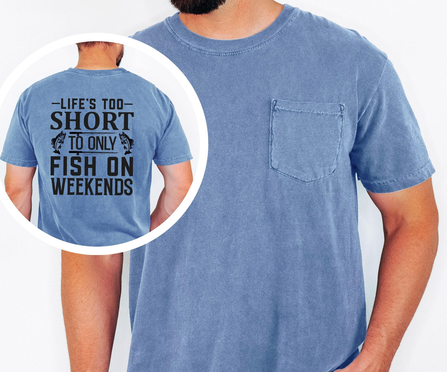 Lifes Too Short to Only Fish on Weekends pocket t-shirt Fishing Shirt