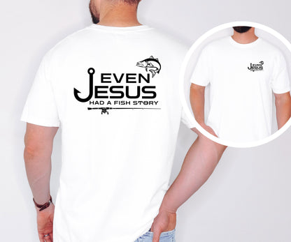 Christian Fishing T-shirt Even Jesus had a Fish Story Shirt