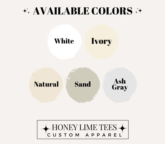 The image is a promotional graphic for a clothing brand called "Honey Lime Tees Custom Apparel". It features a variety of colors available for purchase, including white, ivory, natural, sand, ash gray, and a mix of these colors. The text "AVAILABLE COLORS" is prominently displayed at the top, and the brand's name is written at the bottom.