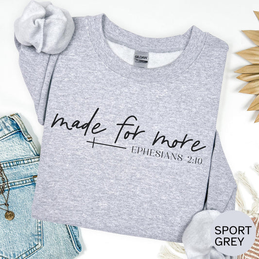 Christian Shirt: Made For More Sweatshirt, Jesus Hoodie