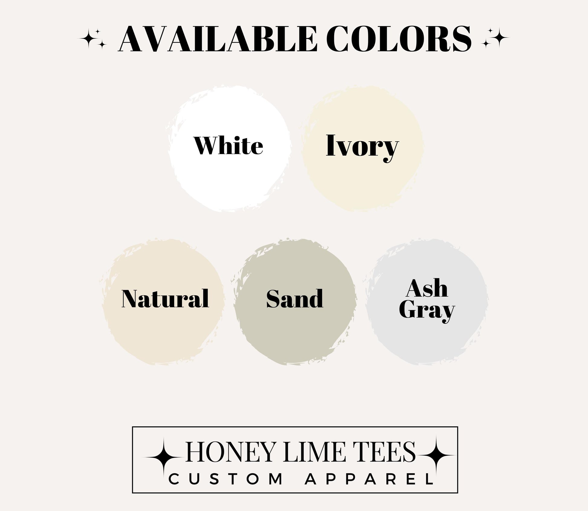 The image is a promotional graphic for a clothing brand called "Honey Lime Tees Custom Apparel". It features a variety of colors available for purchase, including white, ivory, natural, sand, ash gray, and a mix of these colors. The text "AVAILABLE COLORS" is prominently displayed at the top, and the brand's name is written at the bottom.