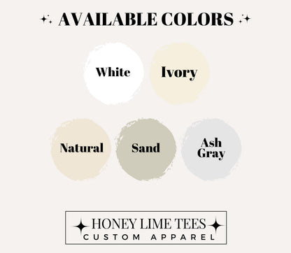 The image is a promotional graphic for a clothing brand called "Honey Lime Tees Custom Apparel". It features a variety of colors available for purchase, including white, ivory, natural, sand, ash gray, and a mix of these colors. The text "AVAILABLE COLORS" is prominently displayed at the top, and the brand's name is written at the bottom.
