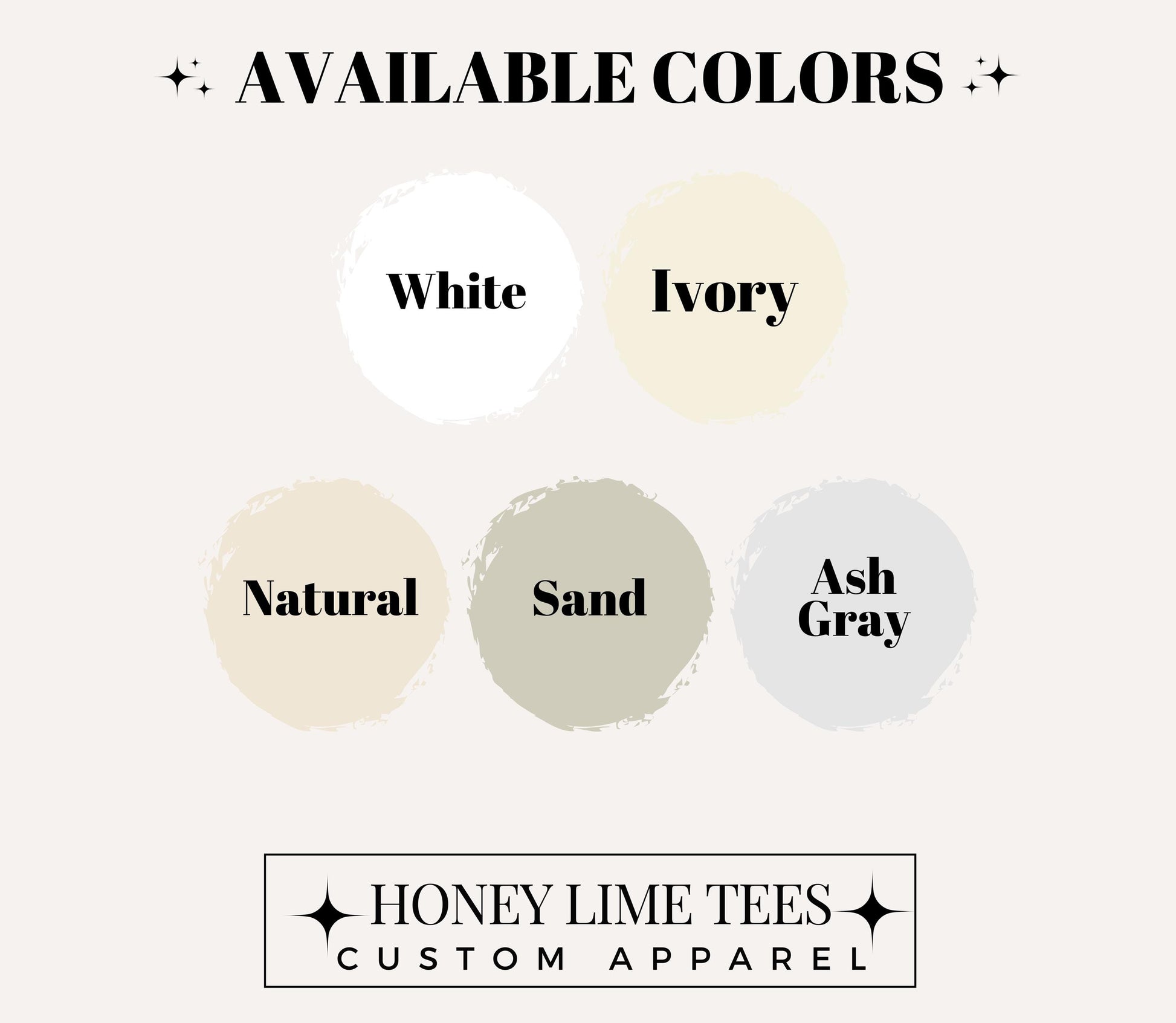 The image is a promotional graphic for a clothing brand called "Honey Lime Tees Custom Apparel". It features a variety of colors available for purchase, including white, ivory, natural, sand, ash gray, and a mix of these colors. The text "AVAILABLE COLORS" is prominently displayed at the top, and the brand's name is written at the bottom.