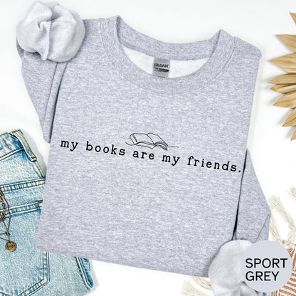 My Books are My Friends Book Sweatshirt