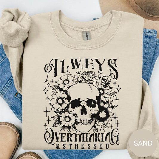 Anxiety T-shirt: Always Overthinking and Stressed T-shirt, Sarcastic Sweatshirt, Oversized Hoodie