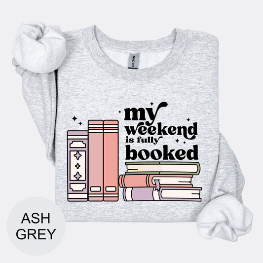 My Weekend Is Fully Booked Shirt Reading T-Shirt Book Lover Sweatshirt Cozy Literary Tee Funny Reader Top Bookworm Gift
