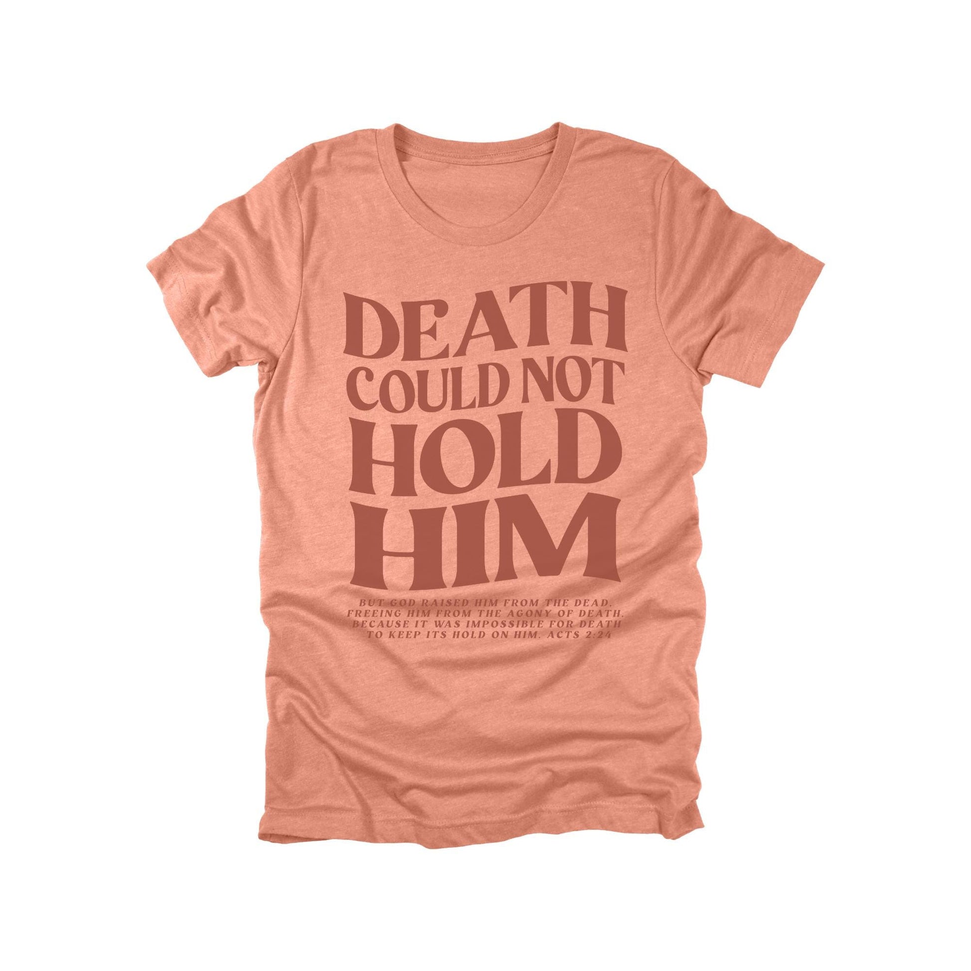 Death Could Not Hold Him Shirt, Christian Easter Graphic Tee, Acts 2:24 Bible Verse T-Shirt, Resurrection Sunday Top, Faith Based Shirt