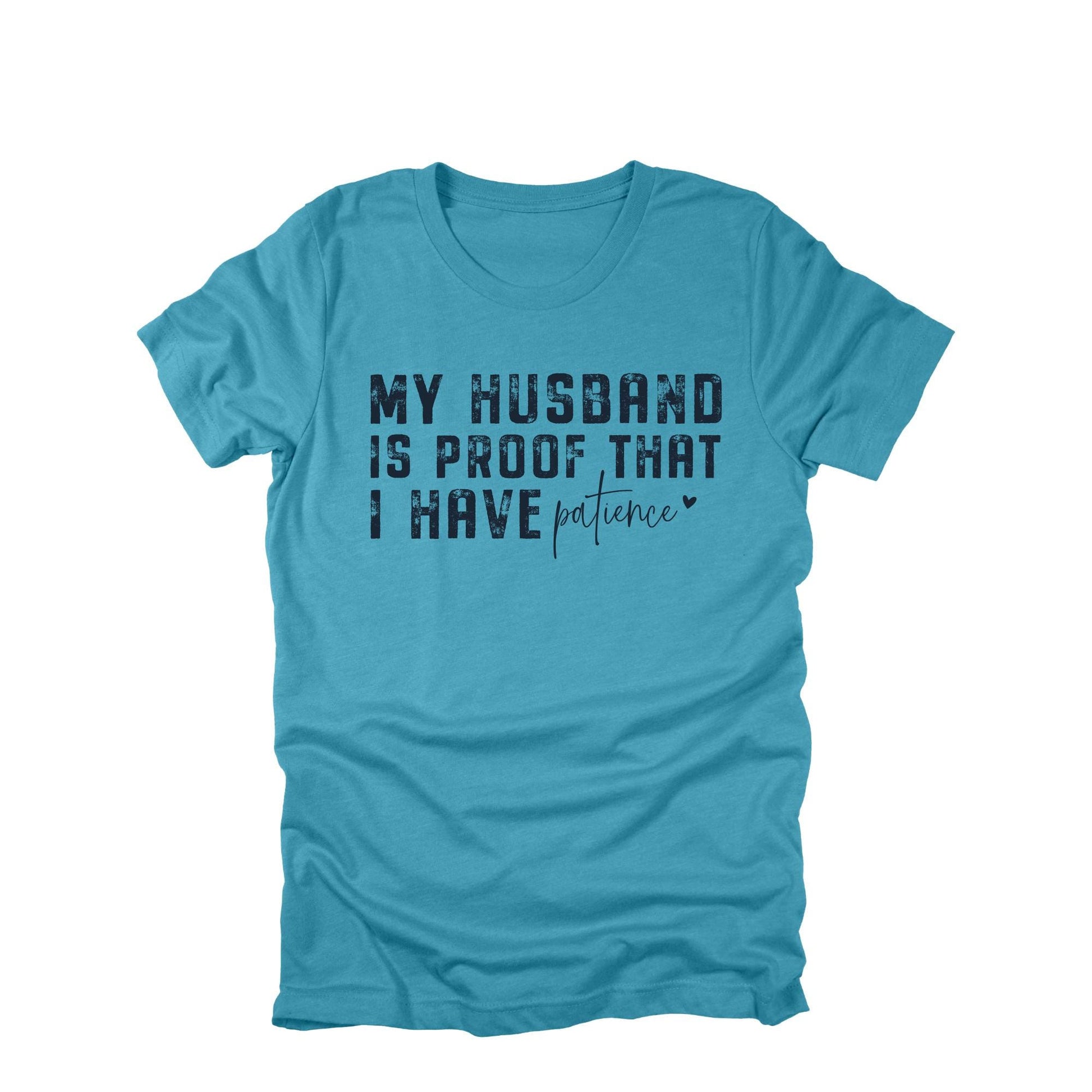 My Husband Is Proof That I Have Patience Shirt, Funny Wife Shirt, Sarcastic Marriage Tee, Husband Joke Shirt, Wife Humor Gift