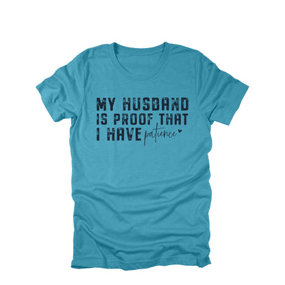 My Husband Is Proof That I Have Patience Shirt, Funny Wife Shirt, Sarcastic Marriage Tee, Husband Joke Shirt, Wife Humor Gift