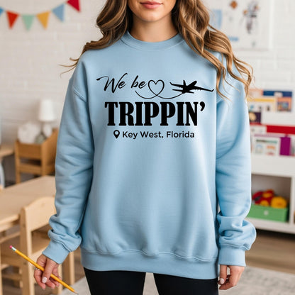 Custom Travel Sweatshirt, Girls Trip Sweatshirt, We Be Trippin Sweatshirt, Vegas Trip Sweatshirt, Custom Destination Vacation Sweatshirt