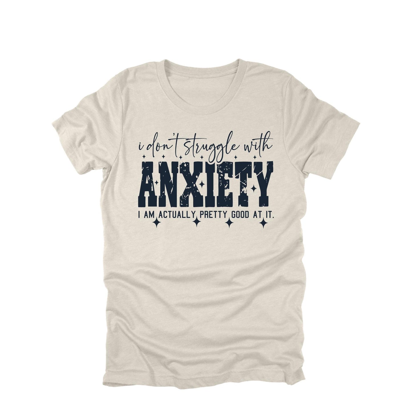 Funny Anxiety Shirt I Don't Struggle With Anxiety Sarcastic Humor Graphic Tee