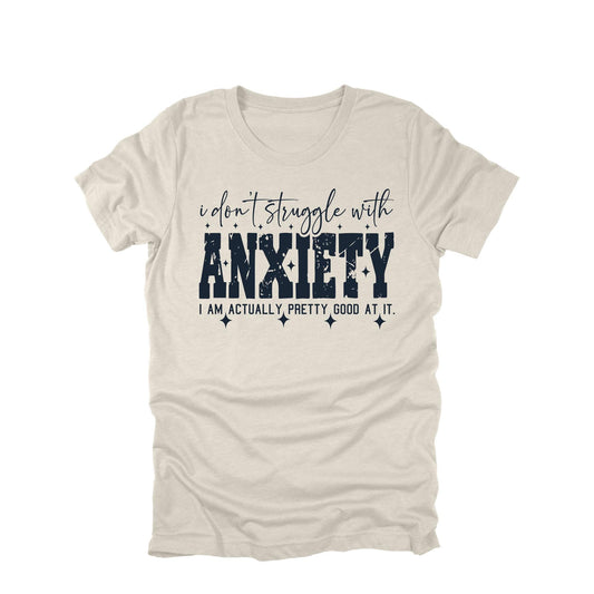 Funny Anxiety Shirt I Don't Struggle With Anxiety Sarcastic Humor Graphic Tee