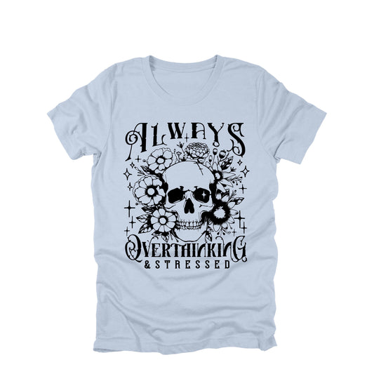 Always Overthinking And Stressed Shirt Gothic Skull Graphic Tee Anxiety Humor Shirt