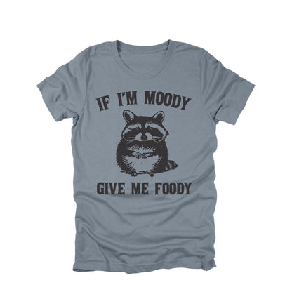 If I'm Moody Give Me Foody Raccoon Shirt Funny Raccoon Humor Graphic Tee