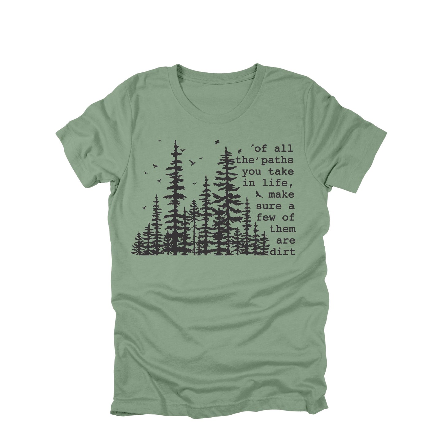 Of All The Paths You Take In Life Make Sure A Few Are Dirt Shirt Hiking Nature T-shirt