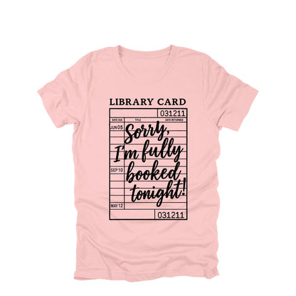 Sorry Im Fully Booked Tonight Shirt, Funny Book Lover Shirt, Library Card Shirt, Reader Humor Tee, Bookish Shirt, Gift for Reader