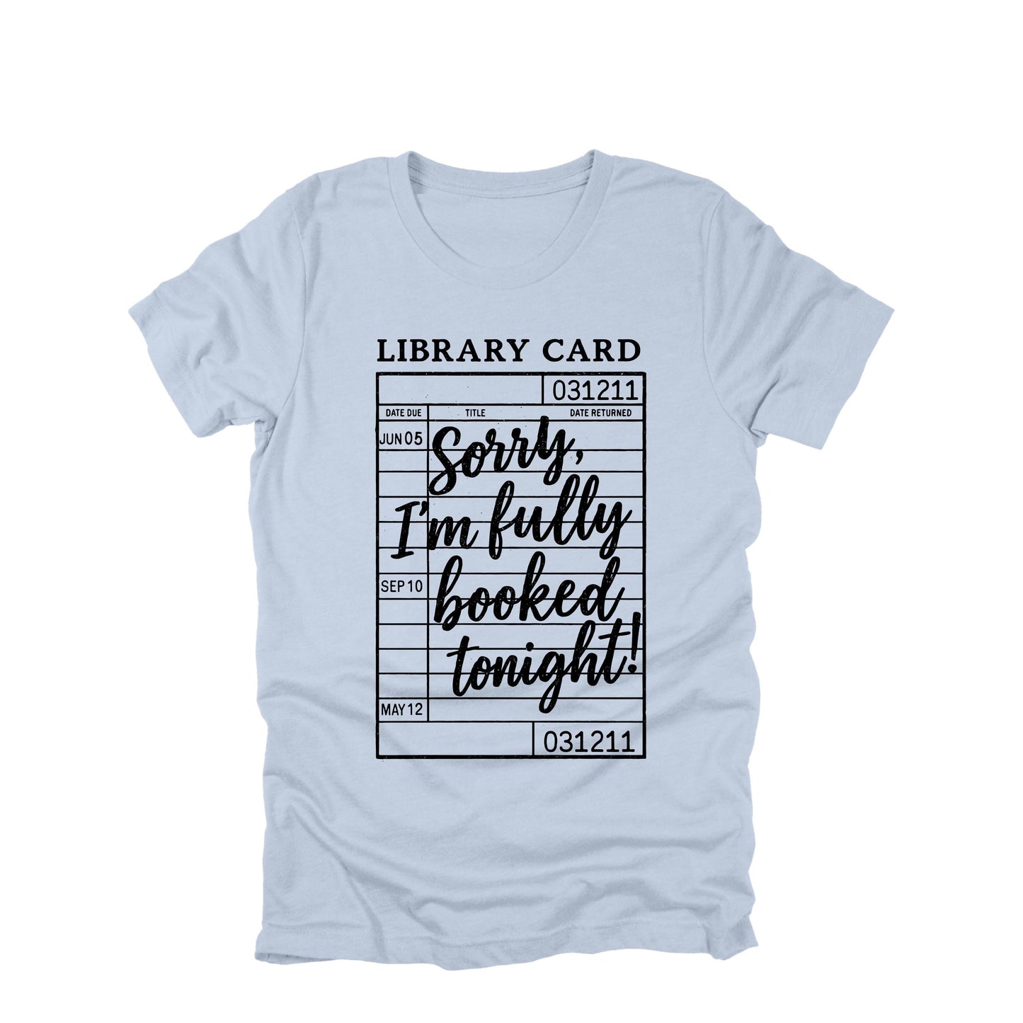 Sorry Im Fully Booked Tonight Shirt, Funny Book Lover Shirt, Library Card Shirt, Reader Humor Tee, Bookish Shirt, Gift for Reader