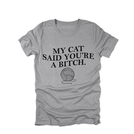 My Cat Said You're a Bitch Shirt, Funny Cat Shirt, Sarcastic Cat Lover Tee, Cat Humor Graphic Tee, Cat Mom Funny Shirt