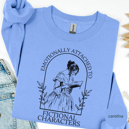 Emotionally Attached to Fictional Characters Book Lover Sweatshirt