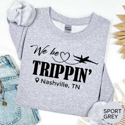 Custom Travel Sweatshirt, We Be Trippin Crewneck, Group Vacation Sweatshirt, Custom Destination Trip Sweatshirt, Family Trip Crewneck