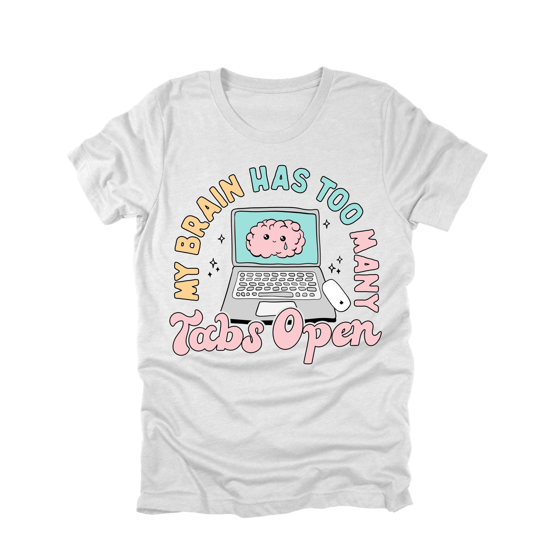 My Brain Has Too Many Tabs Open Shirt Funny Anxiety Humor Graphic Tee