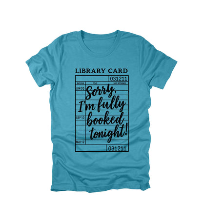 Sorry Im Fully Booked Tonight Shirt, Funny Book Lover Shirt, Library Card Shirt, Reader Humor Tee, Bookish Shirt, Gift for Reader