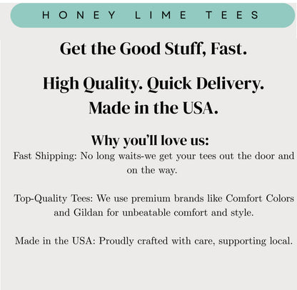 The image is a promotional image for a company called "Honey Lime Tees". It features a message about the company's products, highlighting their features such as fast shipping, high quality, and top-quality tees. The company is also mentioned as being made in the USA, which suggests that they prioritize quality and craftsmanship. The image does not contain any text that is too long or unclear, and it focuses on the company's offerings rather than providing a detailed description