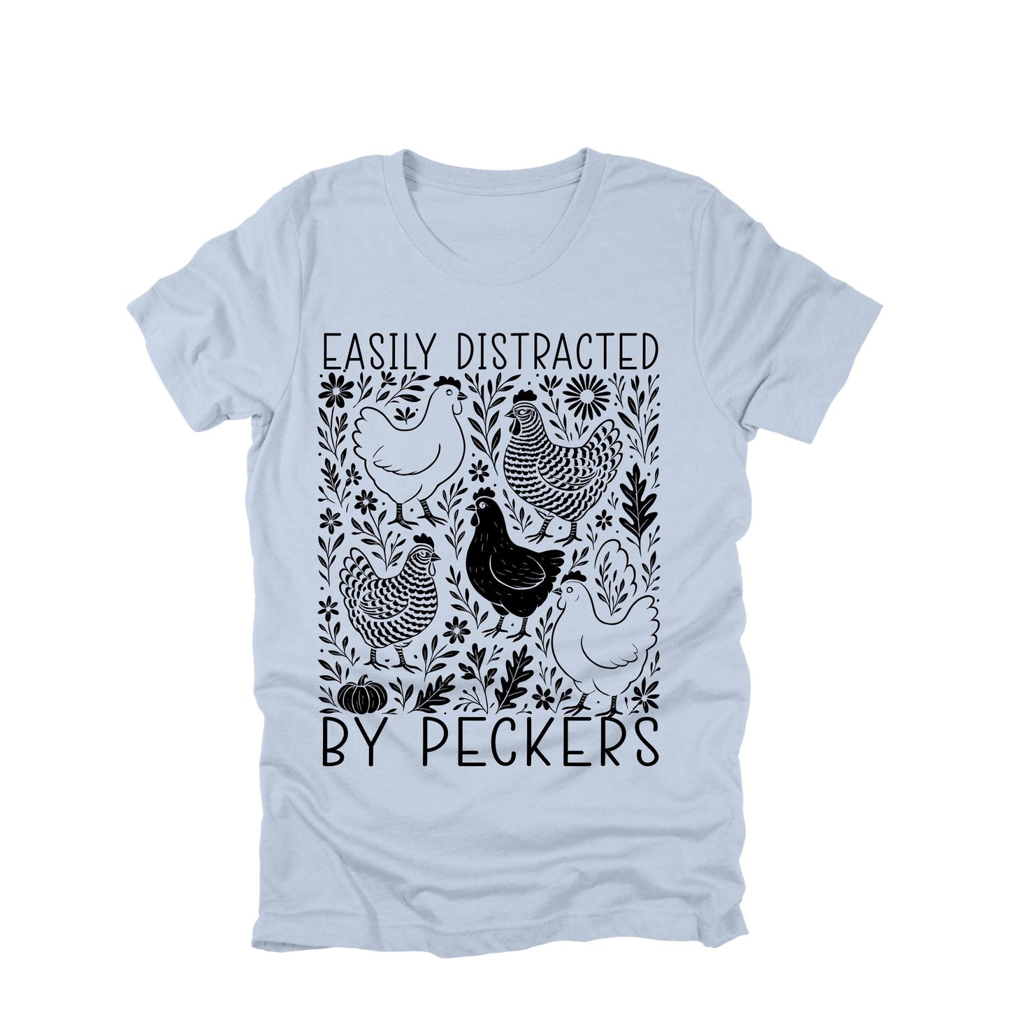 Easily Distracted by Peckers Shirt Chicken Lover Tee Funny Chicken Shirt Farm Life T-Shirt