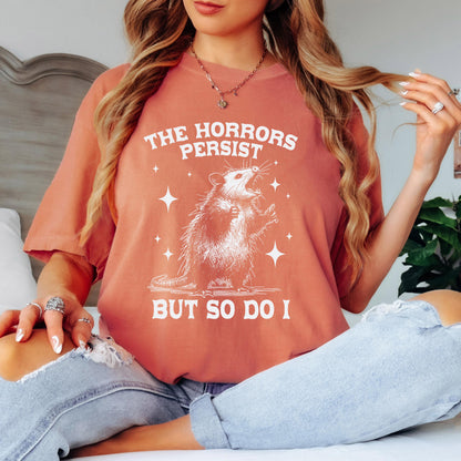 The Horrors Persist But So Do I T-Shirt, Funny T-shirt, Shirt for men, Unisex Shirt, Graphic Shirt, Comfort Colors