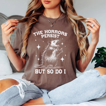 The Horrors Persist But So Do I T-Shirt, Funny T-shirt, Shirt for men, Unisex Shirt, Graphic Shirt, Comfort Colors