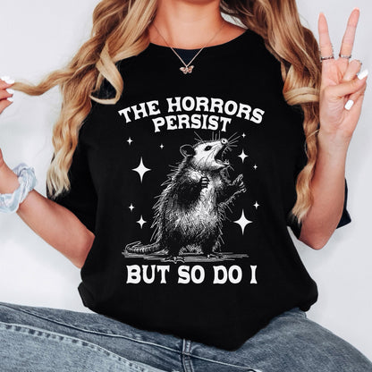 The Horrors Persist But So Do I T-Shirt, Funny T-shirt, Shirt for men, Unisex Shirt, Graphic Shirt, Comfort Colors