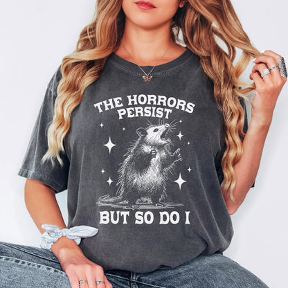 The Horrors Persist But So Do I T-Shirt, Funny T-shirt, Shirt for men, Unisex Shirt, Graphic Shirt, Comfort Colors