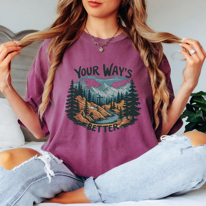 Your Ways Better Christian shirt mountain cross Comfort Colors t shirt long sleeve sweatshirt blue spruce faith tee