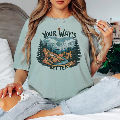 Your Ways Better Christian shirt mountain cross Comfort Colors t shirt long sleeve sweatshirt blue spruce faith tee