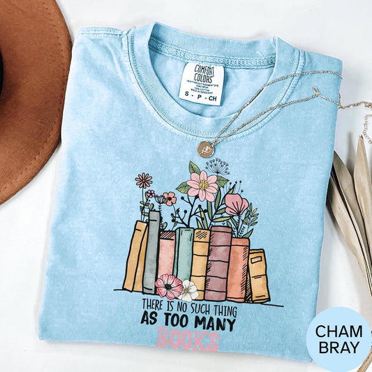 Funny Book T-Shirt: There is No Such Thing as Too Many Books