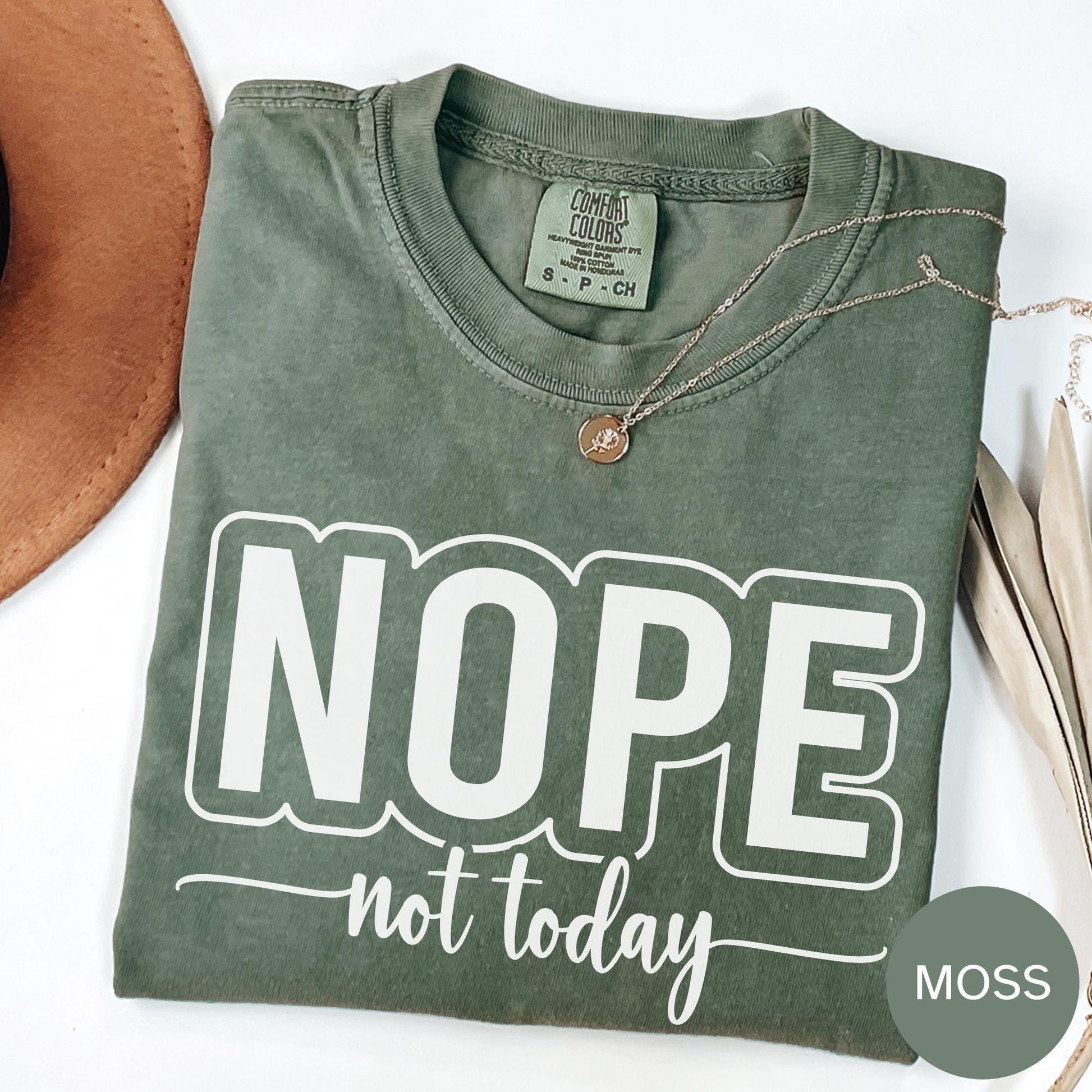 Nope Not Today T-Shirt: Comfort Colors Unisex Graphic Tee