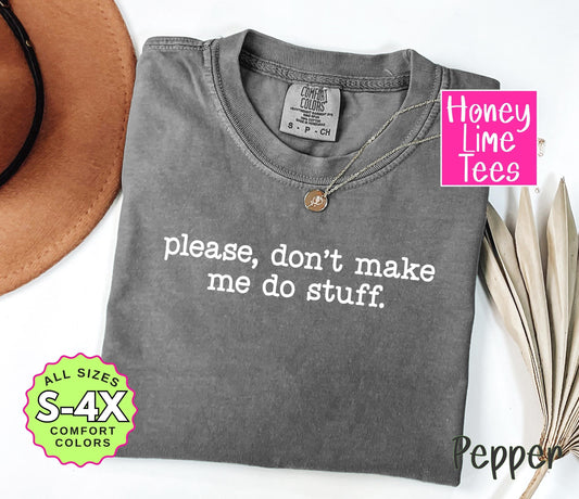Funny Sarcasm T-Shirt: "Please Dont Make Me Do Stuff"
