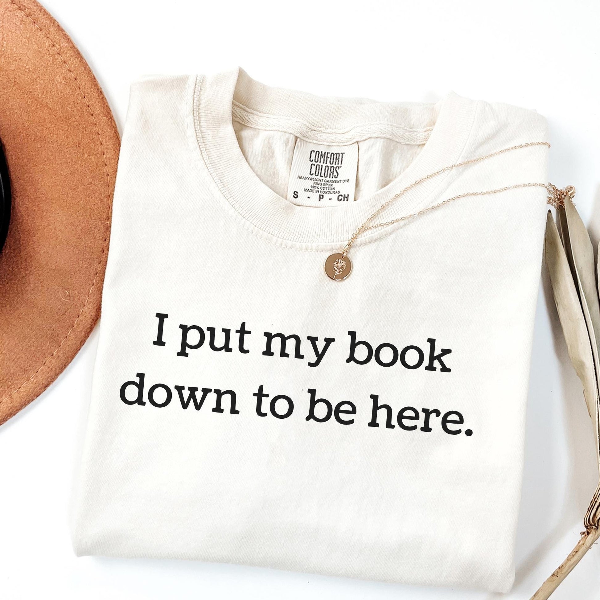 Book Shirt I Put My Book Down to Be Here TShirt for Book Lovers, Women’s Reading Shirt, Comfortable Book Club Tee