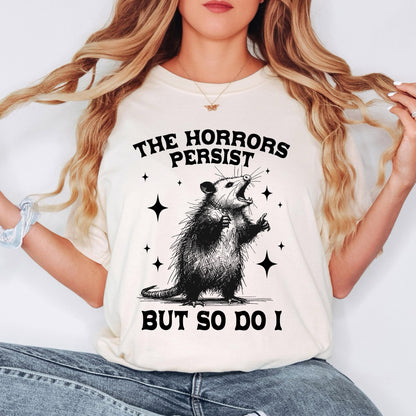 The Horrors Persist But So Do I T-Shirt, Funny T-shirt, Shirt for men, Unisex Shirt, Graphic Shirt, Comfort Colors