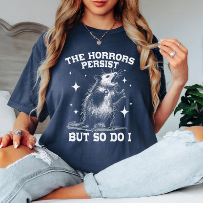 The Horrors Persist But So Do I T-Shirt, Funny T-shirt, Shirt for men, Unisex Shirt, Graphic Shirt, Comfort Colors