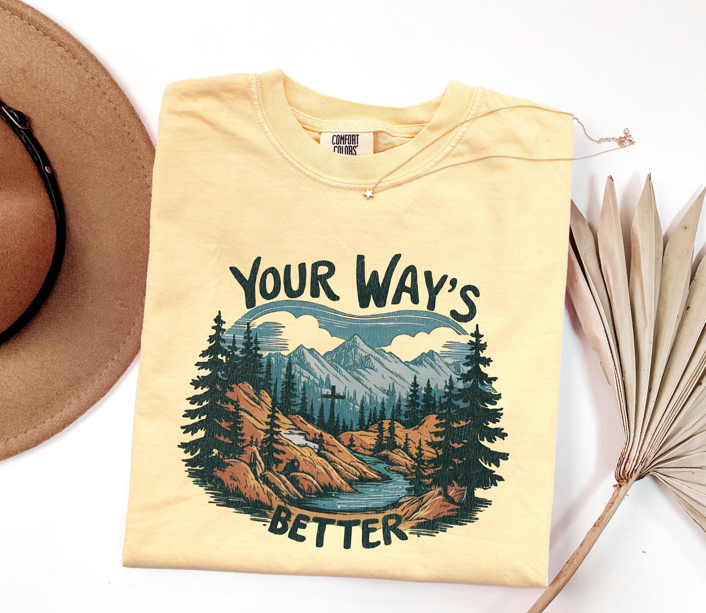 Your Ways Better Christian shirt mountain cross Comfort Colors t shirt long sleeve sweatshirt blue spruce faith tee