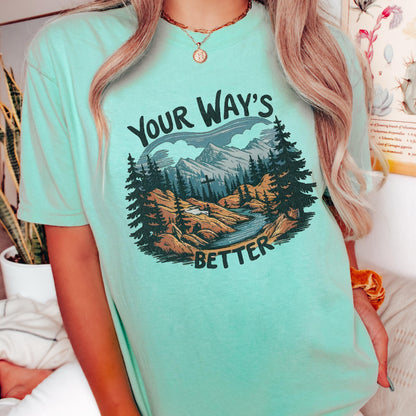 Your Ways Better Christian shirt mountain cross Comfort Colors t shirt long sleeve sweatshirt blue spruce faith tee