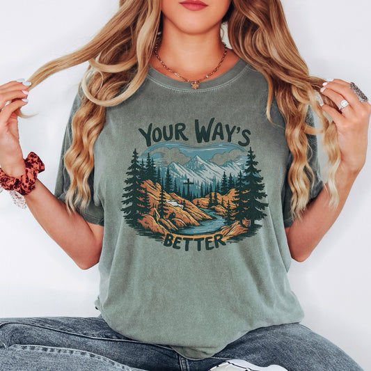 Your Ways Better Christian shirt mountain cross Comfort Colors t shirt long sleeve sweatshirt blue spruce faith tee