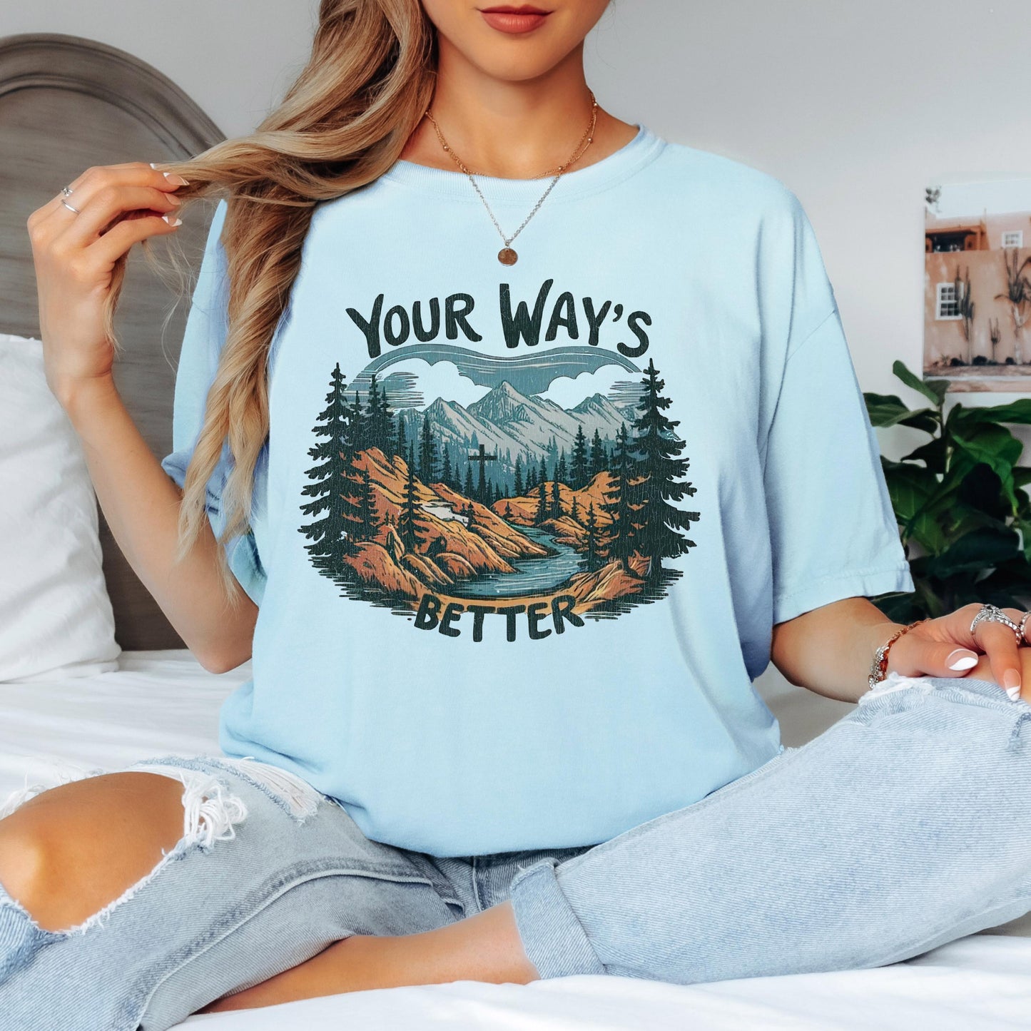 Your Ways Better Christian shirt mountain cross Comfort Colors t shirt long sleeve sweatshirt blue spruce faith tee